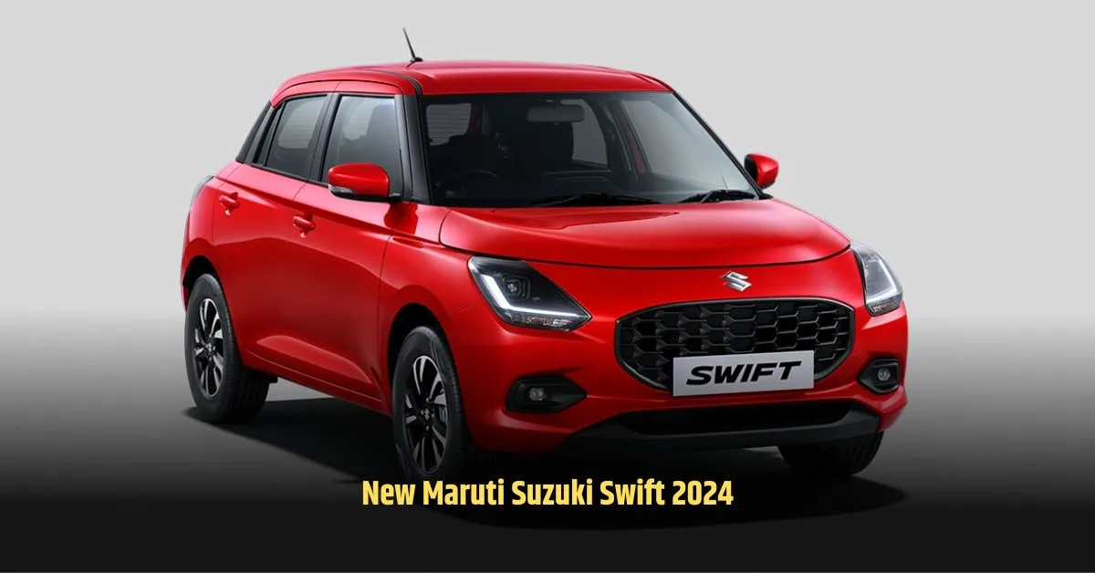 हैचबैक कार की तलाश में है तो New Maruti Suzuki Swift 2024 कर सकती है आपकी तलाश ख़त्म